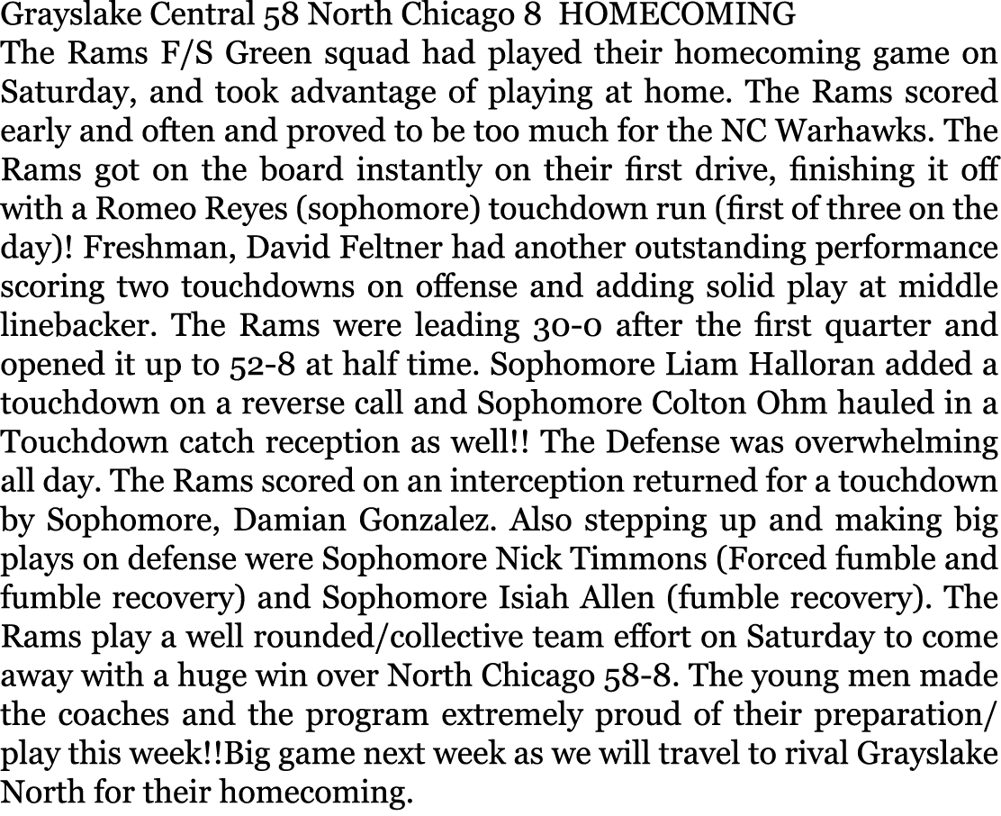 Grayslake Central 58 North Chicago 8 HOMECOMING The Rams F/S Green squad had played their homecoming game on Saturday...