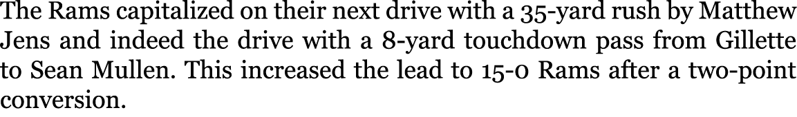 The Rams capitalized on their next drive with a 35-yard rush by Matthew Jens and indeed the drive with a 8-yard touch...