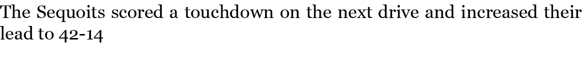 The Sequoits scored a touchdown on the next drive and increased their lead to 42-14 