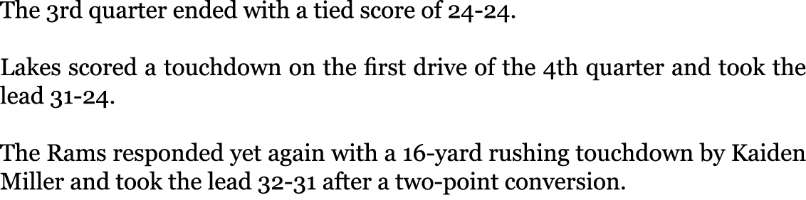 The 3rd quarter ended with a tied score of 24-24. Lakes scored a touchdown on the first drive of the 4th quarter and...