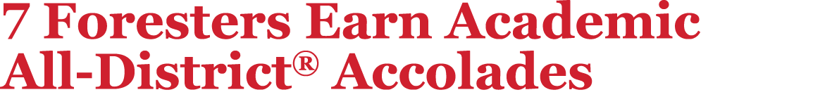 7 Foresters Earn Academic All District® Accolades