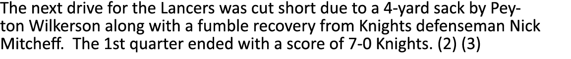 The next drive for the Lancers was cut short due to a 4-yard sack by Peyton Wilkerson along with a fumble recovery fr...