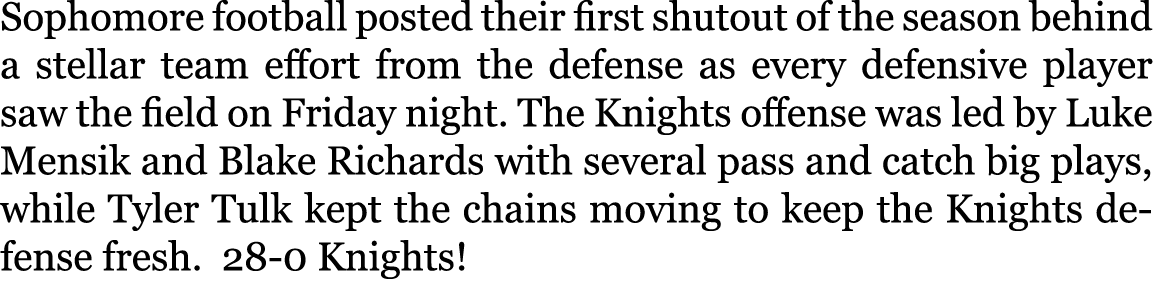 Sophomore football posted their first shutout of the season behind a stellar team effort from the defense as every de...