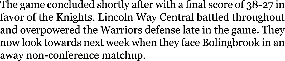 The game concluded shortly after with a final score of 38-27 in favor of the Knights. Lincoln Way Central battled thr...