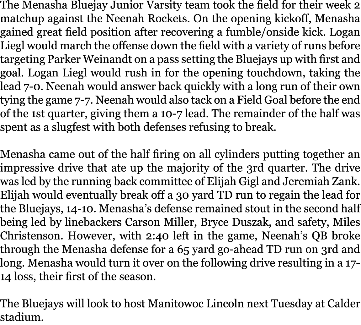 The Menasha Bluejay Junior Varsity team took the field for their week 2 matchup against the Neenah Rockets. On the op...