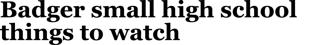 Badger small high school things to watch