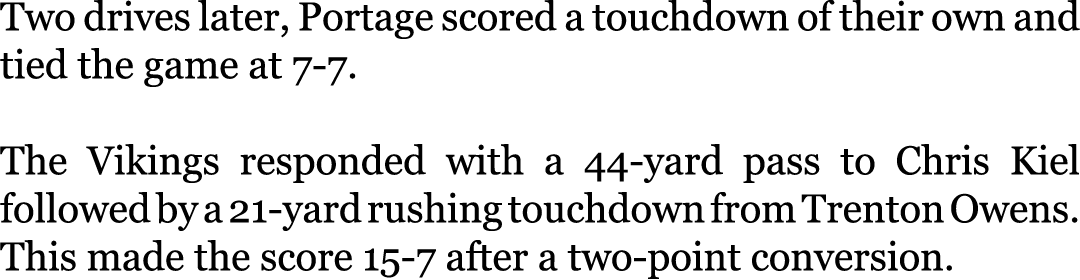 Two drives later, Portage scored a touchdown of their own and tied the game at 7-7. The Vikings responded with a 44-...