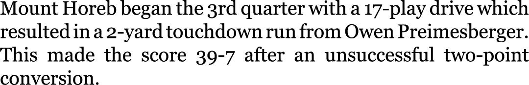 Mount Horeb began the 3rd quarter with a 17-play drive which resulted in a 2-yard touchdown run from Owen Preimesberg...