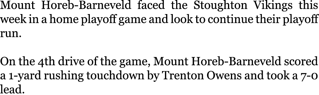 Mount Horeb-Barneveld faced the Stoughton Vikings this week in a home playoff game and look to continue their playoff...