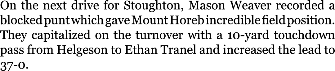 On the next drive for Stoughton, Mason Weaver recorded a blocked punt which gave Mount Horeb incredible field positio...