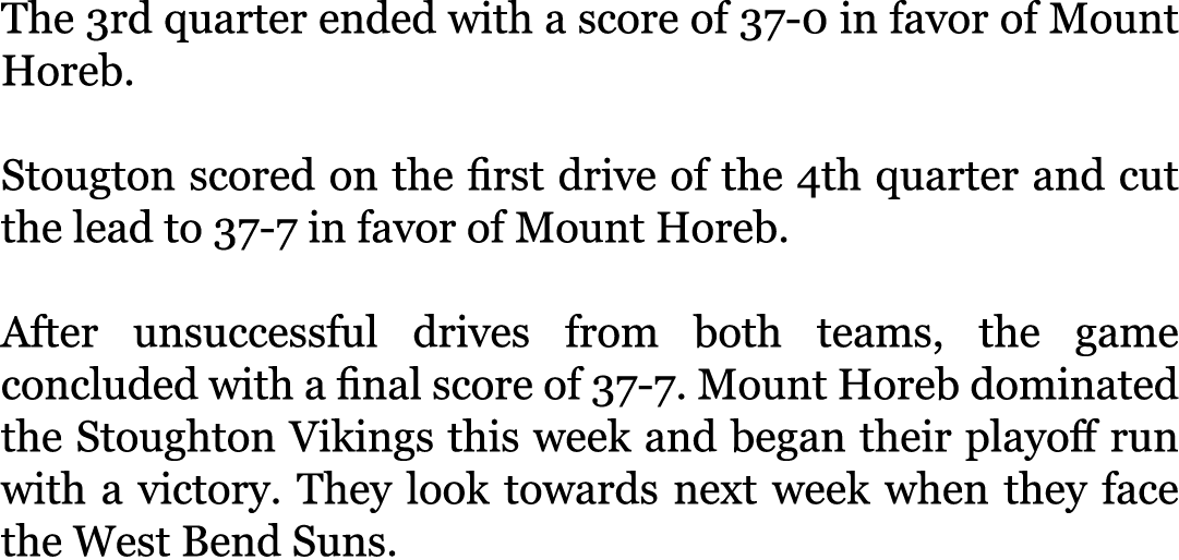 The 3rd quarter ended with a score of 37-0 in favor of Mount Horeb. Stougton scored on the first drive of the 4th qu...