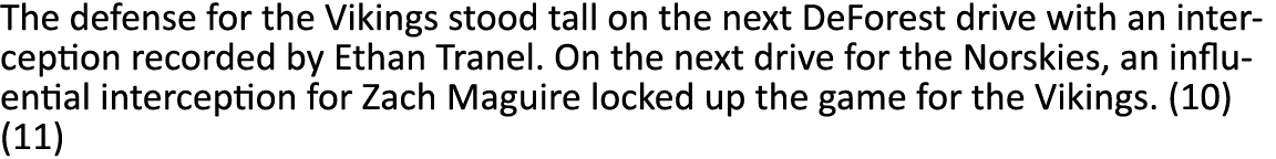 The defense for the Vikings stood tall on the next DeForest drive with an interception recorded by Ethan Tranel. On t...