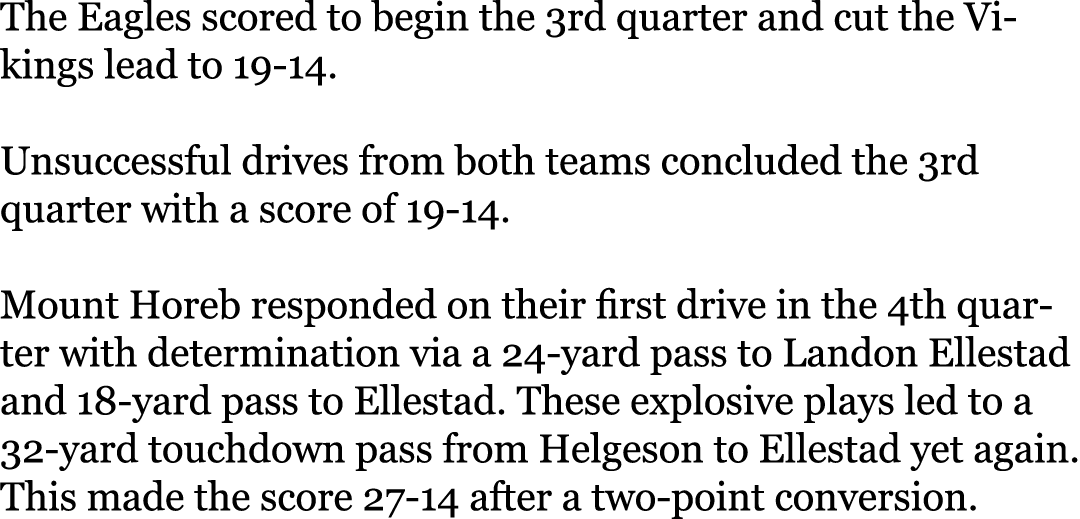 The Eagles scored to begin the 3rd quarter and cut the Vikings lead to 19-14. Unsuccessful drives from both teams co...