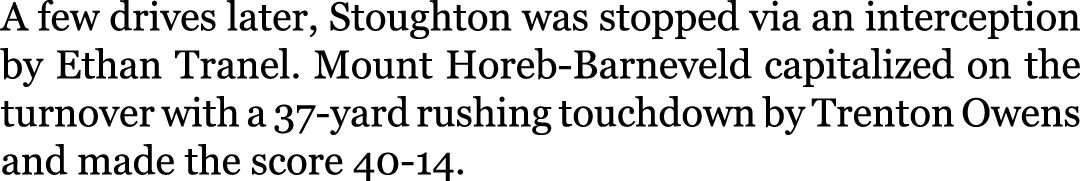 A few drives later, Stoughton was stopped via an interception by Ethan Tranel. Mount Horeb-Barneveld capitalized on t...