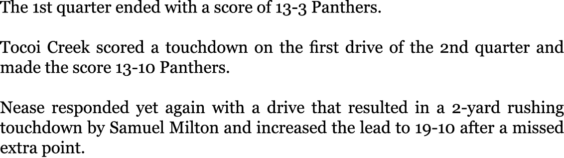 The 1st quarter ended with a score of 13-3 Panthers. Tocoi Creek scored a touchdown on the first drive of the 2nd qu...