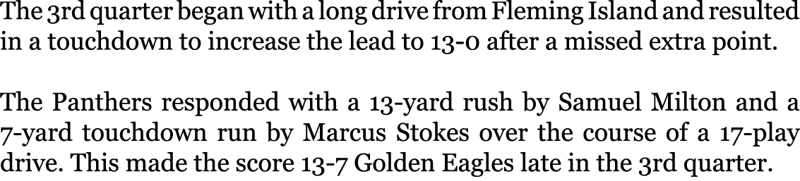 The 3rd quarter began with a long drive from Fleming Island and resulted in a touchdown to increase the lead to 13-0 ...