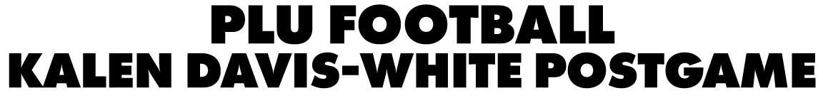 PLU FOOTBALL KALEN DAVIS-WHITE POSTGAME