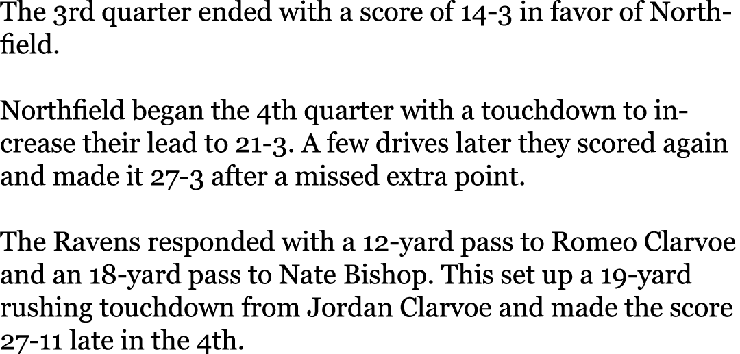The 3rd quarter ended with a score of 14-3 in favor of Northfield. Northfield began the 4th quarter with a touchdown...