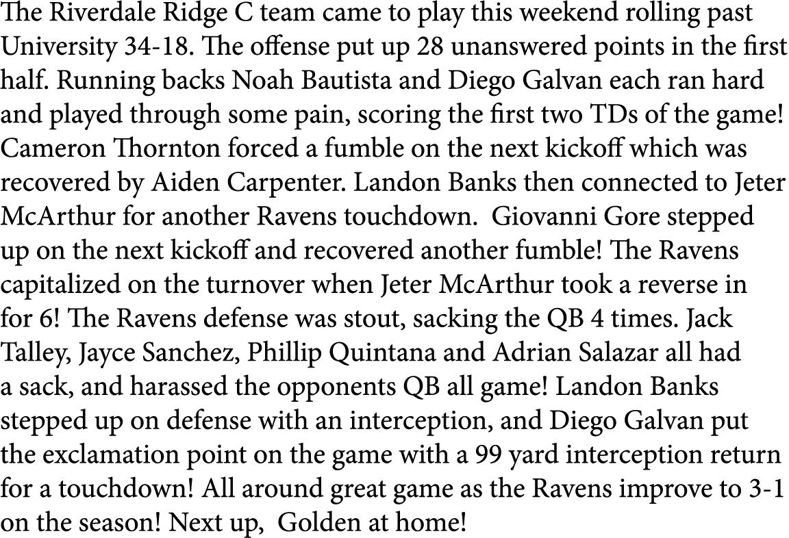 The Riverdale Ridge C team came to play this weekend rolling past University 34-18. The offense put up 28 unanswered ...