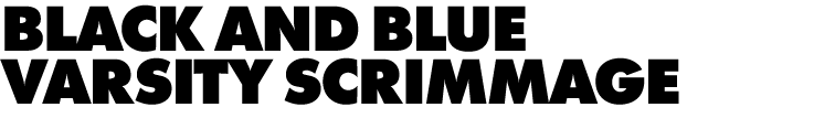 BLACK AND BLUE VARSITY SCRIMMAGE