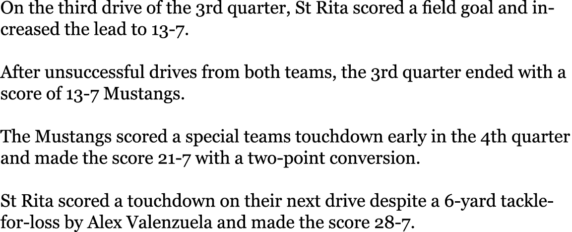 On the third drive of the 3rd quarter, St Rita scored a field goal and increased the lead to 13-7   After unsuccessfu   