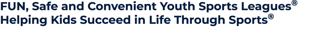 FUN, Safe and Convenient Youth Sports Leagues  Helping Kids Succeed in Life Through Sports 