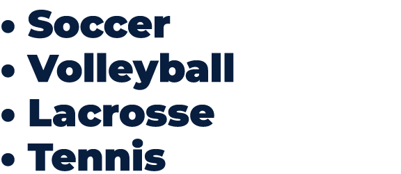   Soccer   Volleyball   Lacrosse   Tennis
