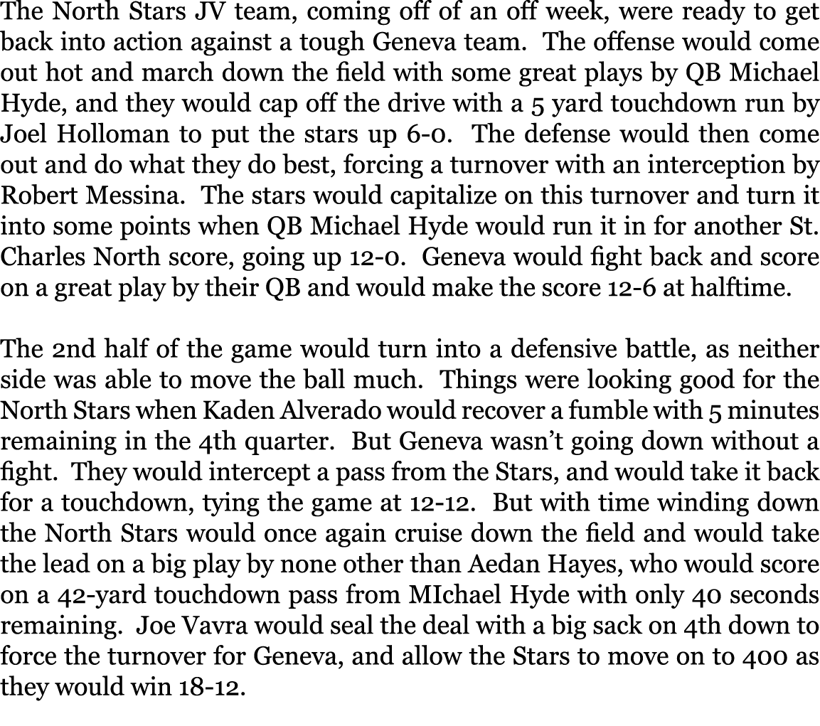 The North Stars JV team, coming off of an off week, were ready to get back into action against a tough Geneva team  T   