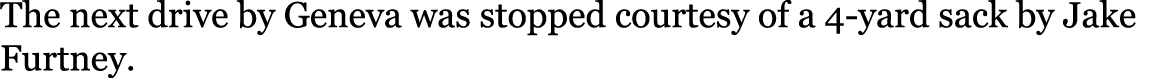 The next drive by Geneva was stopped courtesy of a 4-yard sack by Jake Furtney 