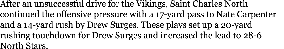 After an unsuccessful drive for the Vikings, Saint Charles North continued the offensive pressure with a 17-yard pass   