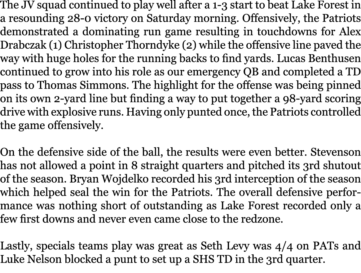 The JV squad continued to play well after a 1-3 start to beat Lake Forest in a resounding 28-0 victory on Saturday mo...