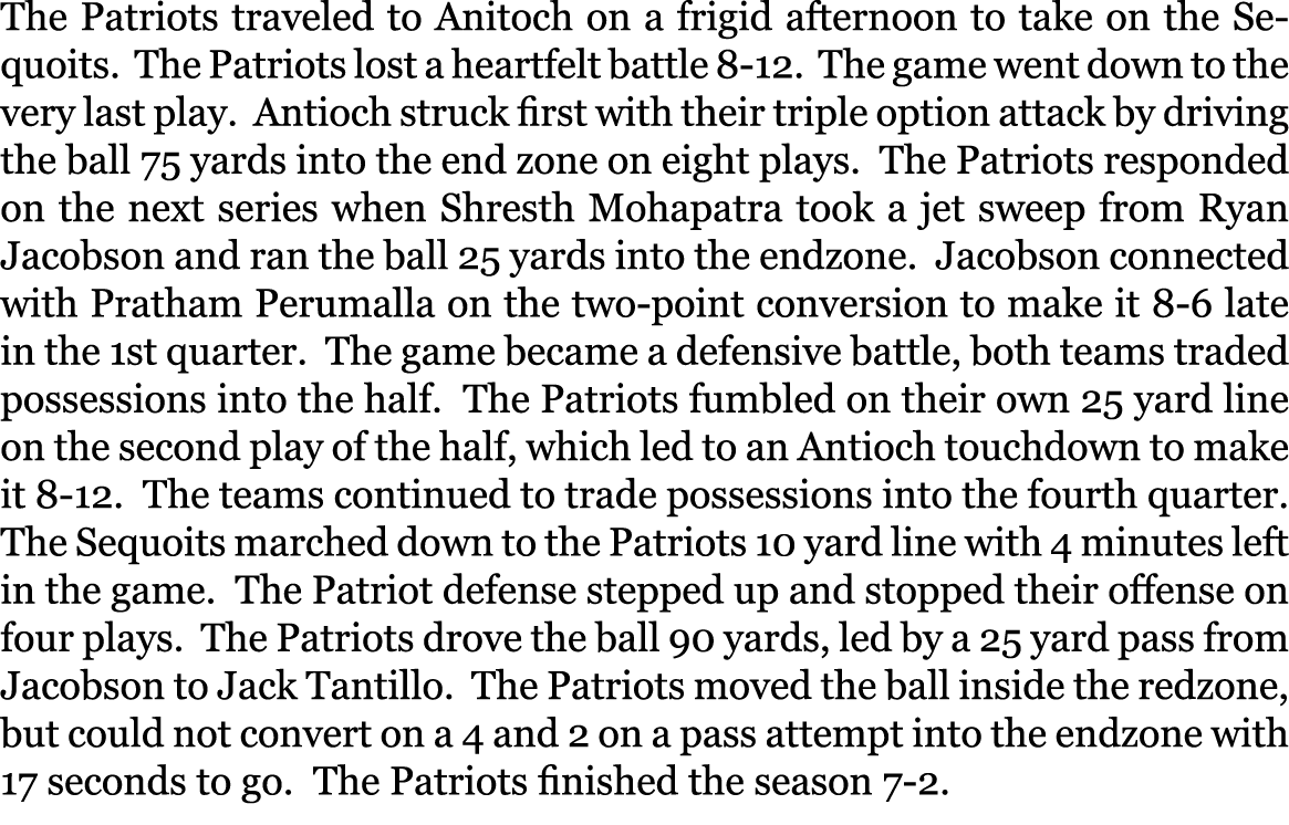 The Patriots traveled to Anitoch on a frigid afternoon to take on the Sequoits. The Patriots lost a heartfelt battle ...