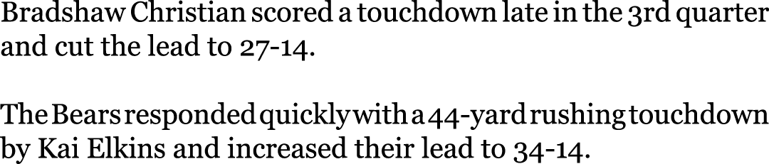 Bradshaw Christian scored a touchdown late in the 3rd quarter and cut the lead to 27-14. The Bears responded quickly ...