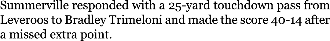 Summerville responded with a 25-yard touchdown pass from Leveroos to Bradley Trimeloni and made the score 40-14 after...