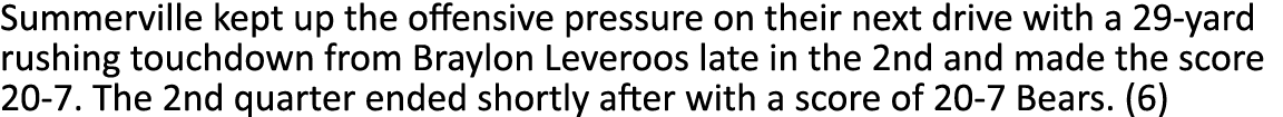 Summerville kept up the offensive pressure on their next drive with a 29-yard rushing touchdown from Braylon Leveroos...