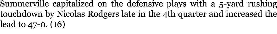 Summerville capitalized on the defensive plays with a 5-yard rushing touchdown by Nicolas Rodgers late in the 4th qua...