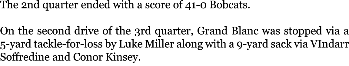 The 2nd quarter ended with a score of 41-0 Bobcats. On the second drive of the 3rd quarter, Grand Blanc was stopped ...