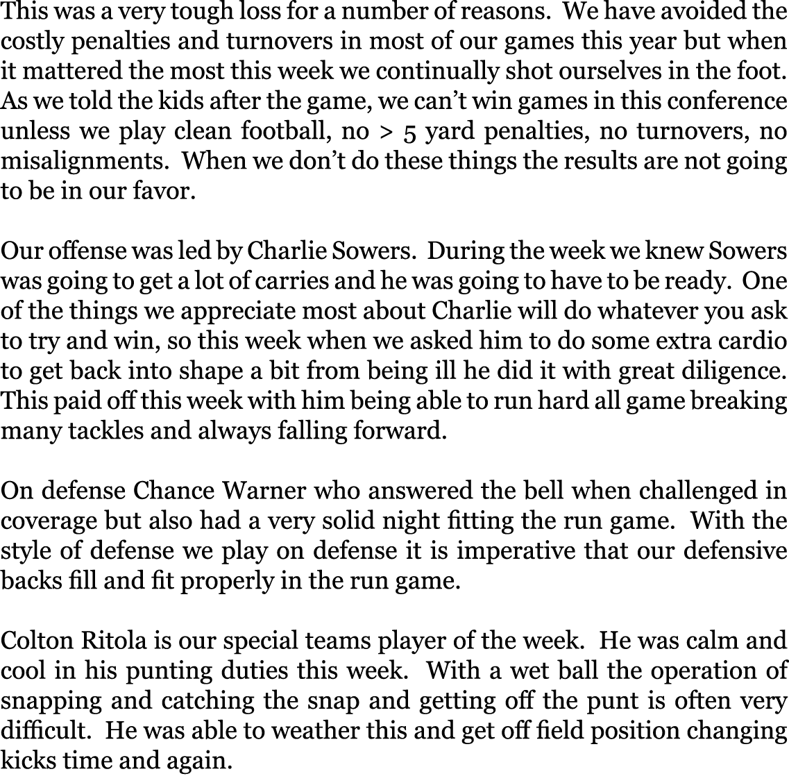 This was a very tough loss for a number of reasons. We have avoided the costly penalties and turnovers in most of our...