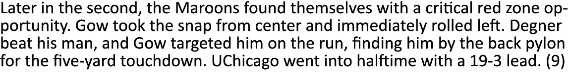 Later in the second, the Maroons found themselves with a critical red zone opportunity. Gow took the snap from center...