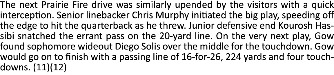 The next Prairie Fire drive was similarly upended by the visitors with a quick interception. Senior linebacker Chris ...