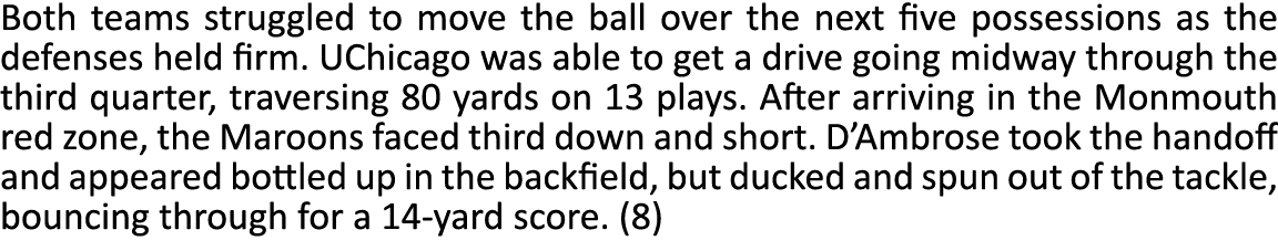 Both teams struggled to move the ball over the next five possessions as the defenses held firm. UChicago was able to ...