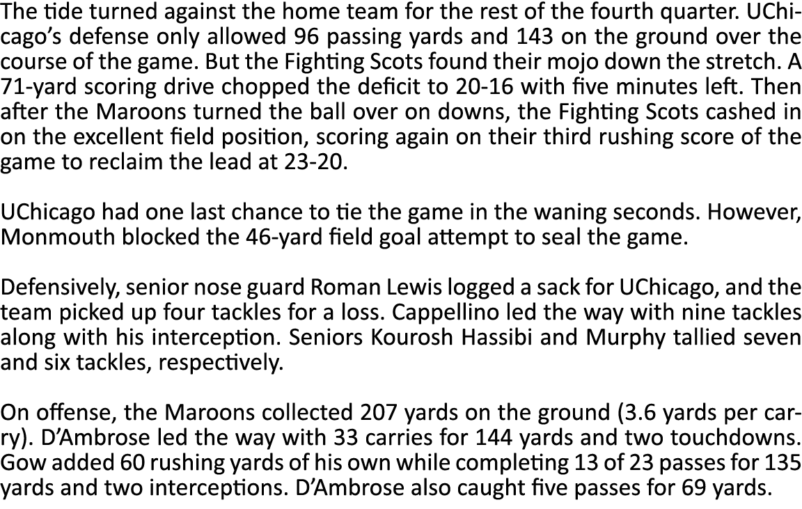 The tide turned against the home team for the rest of the fourth quarter. UChicago’s defense only allowed 96 passing ...