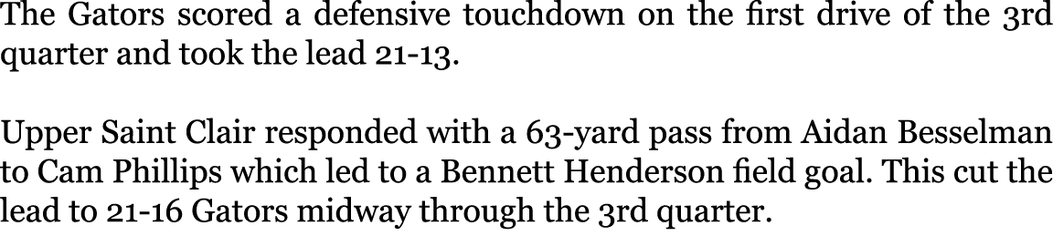 The Gators scored a defensive touchdown on the first drive of the 3rd quarter and took the lead 21-13. Upper Saint C...