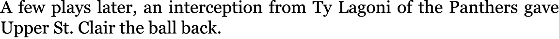 A few plays later, an interception from Ty Lagoni of the Panthers gave Upper St. Clair the ball back.
