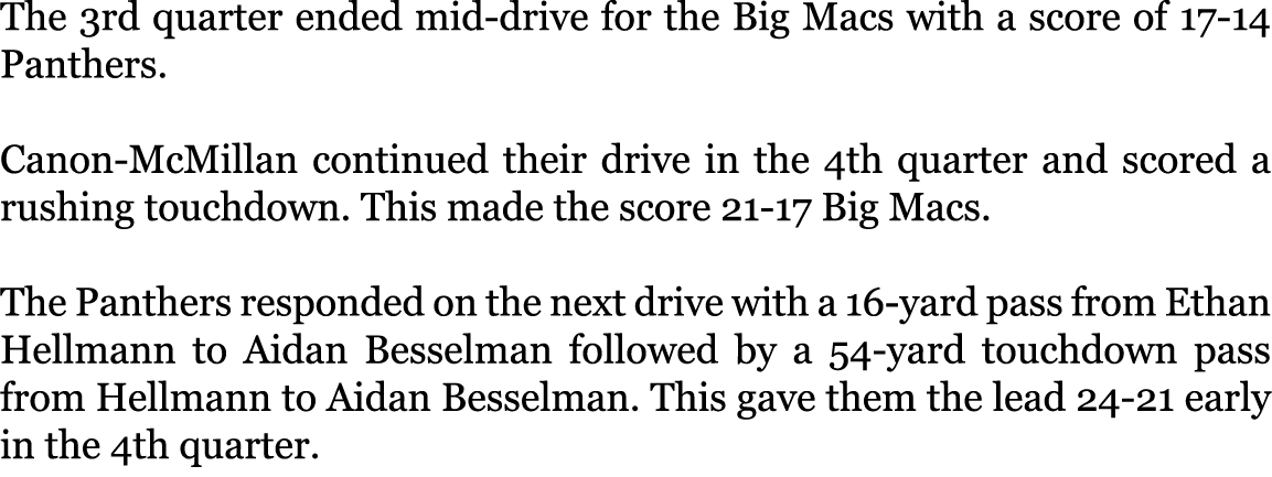 The 3rd quarter ended mid-drive for the Big Macs with a score of 17-14 Panthers. Canon-McMillan continued their driv...