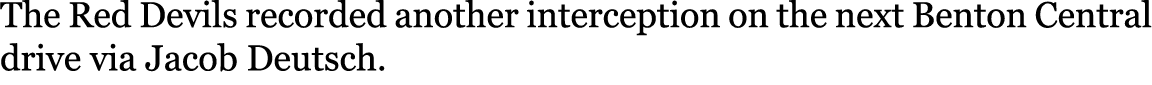 The Red Devils recorded another interception on the next Benton Central drive via Jacob Deutsch.