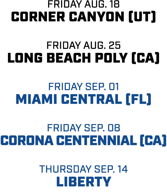 friday aug. 18 corner canyon (ut) friday aug. 25 long beach poly (Ca) friday sep. 01 miami central (fl) friday sep. 0...