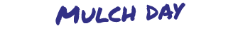 Mulch day