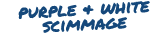 purple & white scimmage