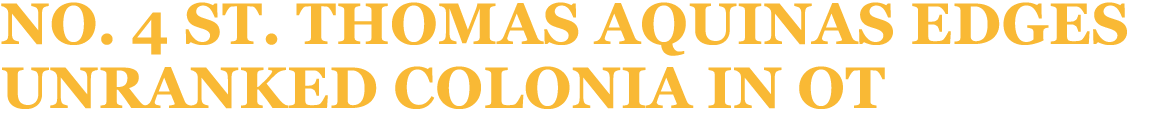 No. 4 St. Thomas Aquinas edges unranked Colonia in OT